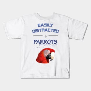 Easily distracted by parrots Kids T-Shirt